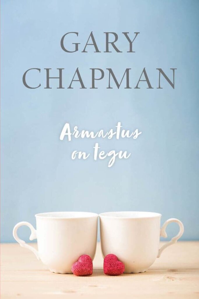 Armastus on tegu, Gary Chapman цена и информация | Eneseabiraamatud | kaup24.ee