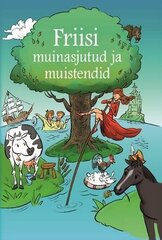 Friisi muinasjutud ja muistendid hind ja info | Muinasjutud | kaup24.ee