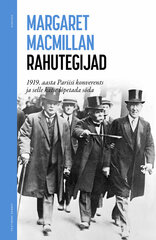 Rahutegijad. 1919. aasta Pariisi Konverents ja selle katse lõpetada sõda, Margaret Macmillan hind ja info | Ajalooraamatud | kaup24.ee