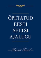 ÕPETATUD EESTI SELTSI AJALUGU, KERSTI TAAL цена и информация | Исторические книги | kaup24.ee