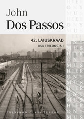 USA TRILOOGIA I: 42. LAIUSKRAAD, JOHN DOS PASSOS цена и информация | Романы | kaup24.ee