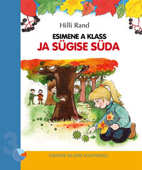 ESIMENE A KLASS JA SÜGISE SÜDA, HILLI RAND цена и информация | Книги для детей | kaup24.ee
