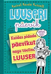 LUUSERI PÄEVIK. KUIDAS PIDADA PÄEVIKUT NAGU TÕELINE LUUSER, RACHEL RENEE RUSSELL hind ja info | Lasteraamatud | kaup24.ee