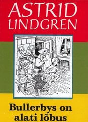 BULLERBYS ON ALATI LÕBUS, ASTRID LINDGREN цена и информация | Книги для детей | kaup24.ee