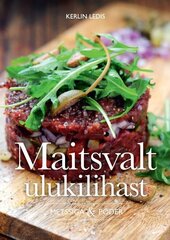 MAITSVALT ULUKILIHAST. METSSIGA & PÕDER, KERLIN LEDIS цена и информация | Книги рецептов | kaup24.ee