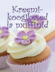 Kreemikoogikesed ja muffinid цена и информация | Книги рецептов | kaup24.ee