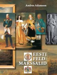 Eesti Feldmarssalid, Andres Adamson цена и информация | Исторические книги | kaup24.ee