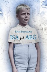 Isa ja aeg, Enn Soosaar hind ja info | Elulooraamatud, biograafiad, memuaarid | kaup24.ee