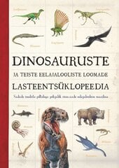 DINOSAURUSTE JA TEISTE EELAJALOOLISTE LOOMADE LASTEENTSÜKLOPEEDIA, JON RICHARDS hind ja info | Lasteraamatud | kaup24.ee