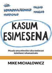 Kasum esimesena, Mike Michalowicz цена и информация | Книги по экономике | kaup24.ee