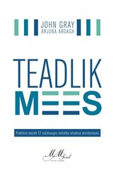 Teadlik mees, John Gray hind ja info | Eneseabiraamatud | kaup24.ee