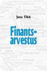 FINANTSARVESTUS, JUTA TIKK hind ja info | Majandusalased raamatud | kaup24.ee