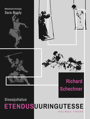 SISSEJUHATUS ETENDUSUURINGUTESSE, RICHARD SCHECHNER цена и информация | Книги об искусстве | kaup24.ee