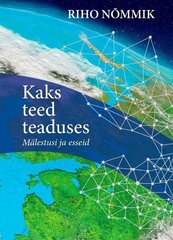 KAKS TEED TEADUSES. MÄLESTUSI JA ESSEID, RIHO NÕMMIK hind ja info | Elulooraamatud, biograafiad, memuaarid | kaup24.ee