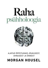 Raha psühholoogia, Morgan Housel hind ja info | Majandusalased raamatud | kaup24.ee