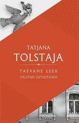 Taevane leek. Valitud jutustused, Tatjana Tolstaja hind ja info | Romaanid  | kaup24.ee