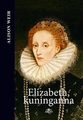 Elizabeth, kuninganna, Alison Weir hind ja info | Ajalooraamatud | kaup24.ee