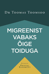 Migreenist vabaks õige toiduga, Dr Toomas Toomsoo, retseptid Kristel Randrüüt цена и информация | Самоучители | kaup24.ee