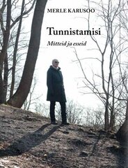 Tunnistamisi. Mõtteid ja esseid, Merle Karusoo hind ja info | Kunstiraamatud | kaup24.ee