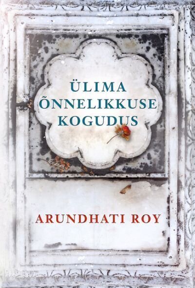 Ülima õnnelikkuse kogudus, Arundhati Roy цена и информация | Romaanid  | kaup24.ee