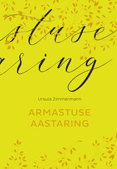 Armastuse aastaring, Ursula Zimmermann hind ja info | Romaanid | kaup24.ee