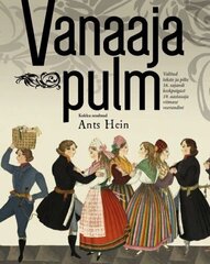 VANAAJA PULM, ANTS HEIN цена и информация | Исторические книги | kaup24.ee