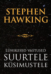 LÜHIKESED VASTUSED SUURTELE  KÜSIMUSTELE, STEPHEN HAWKING цена и информация | Развивающие книги | kaup24.ee