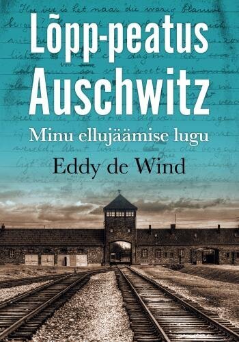 Lõpp-Peatus Auschwitz: Minu Ellujäämise Lugu hind ja info | Elulooraamatud, biograafiad, memuaarid | kaup24.ee