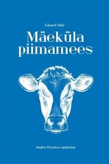 Mäeküla piimamees: Romaan цена и информация | Классическая литература | kaup24.ee