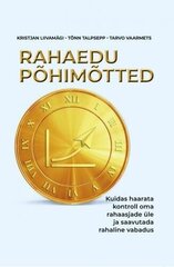 Rahaedu põhimõtted: Kuidas haarata kontroll oma rahaasjade üle ja saavutada rahaline vabadus цена и информация | Книги по экономике | kaup24.ee