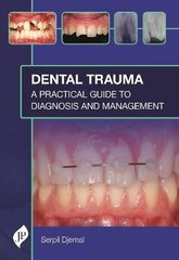 Dental Trauma: A Practical Guide To Diagnosis And Management hind ja info | Laste õpikud | kaup24.ee