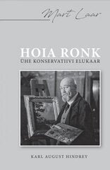 Hoia Ronk. Ühe Konservatiivi Elukaar hind ja info | Elulooraamatud, biograafiad, memuaarid | kaup24.ee