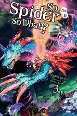 So I'm A Spider, So What?, Vol. 3 (Light Novel) hind ja info | Romaanid | kaup24.ee