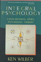 Integral Psychology: Consciousness, Spirit, Psychology, Therapy цена и информация | Книги по социальным наукам | kaup24.ee