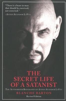 Secret Life Of A Satanist: The Authorized Biography Of Anton Szandor Lavey - Revised Edition 2Nd Revised Edition hind ja info | Elulooraamatud, biograafiad, memuaarid | kaup24.ee