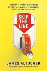 Skip the Line: Ingenious, Simple Strategies to Propel Yourself to Wealth, Success and Happiness цена и информация | Книги по социальным наукам | kaup24.ee