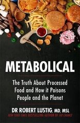 Metabolical: The Truth About Processed Food And How It Poisons People And The Planet цена и информация | Книги о питании и здоровом образе жизни | kaup24.ee