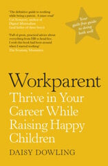 Workparent : The Complete Guide to Succeeding on the Job, Staying True to Yourself, and Raising Happ цена и информация | Энциклопедии, справочники | kaup24.ee