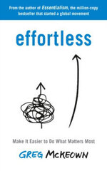 Effortless: Make It Easier to Do What Matters Most: The Instant New York Times Bestseller цена и информация | Энциклопедии, справочники | kaup24.ee