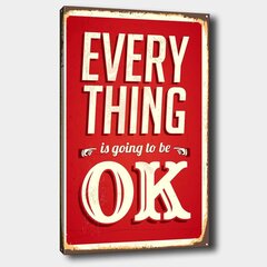Воспроизведение на холсте Every thing is going to be OK цена и информация | Картины, живопись | kaup24.ee