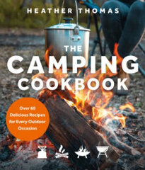 The Camping Cookbook : Over 60 Delicious Recipes for Every Outdoor Occasion цена и информация | Энциклопедии, справочники | kaup24.ee