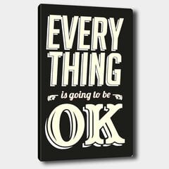 Воспроизведение на холсте Every thing is going to be OK цена и информация | Картины, живопись | kaup24.ee