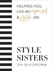 Style Sisters : Helping you live an organised & stylish life цена и информация | Энциклопедии, справочники | kaup24.ee