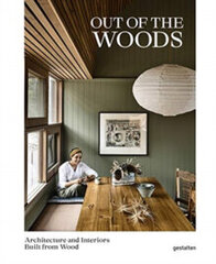 Out of the Woods : Architecture and Interiors Built from Wood цена и информация | Энциклопедии, справочники | kaup24.ee