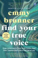 Find Your True Voice : Stop Listening to Your Inner Critic, Heal Your Trauma and Live a Life Full of hind ja info | Entsüklopeediad, teatmeteosed | kaup24.ee