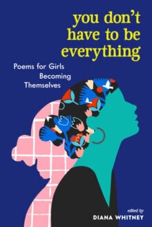 You Don't Have to Be Everything : Poems for Girls Becoming Themselves цена и информация | Romaanid  | kaup24.ee