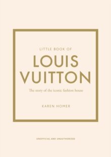 Little Book of Louis Vuitton : The Story of the Iconic Fashion House hind ja info | Entsüklopeediad, teatmeteosed | kaup24.ee