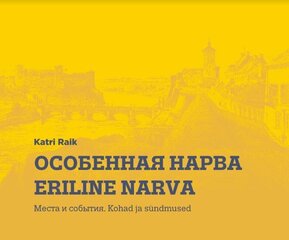 OSOBENNAJA NARVA. ERILINE NARVA, KATRI RAIK hind ja info | Arhitektuuriraamatud | kaup24.ee