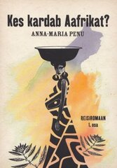 KES KARDAB AAFRIKAT?, ANNA-MARIA PENU цена и информация | Путеводители, путешествия | kaup24.ee