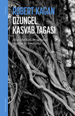 DÞUNGEL KASVAB TAGASI. MEIE OHTLIKUKS MUUTUNUD MAAILM JA AMEERIKA, ROBERT KAGAN hind ja info | Ühiskonnateemalised raamatud | kaup24.ee